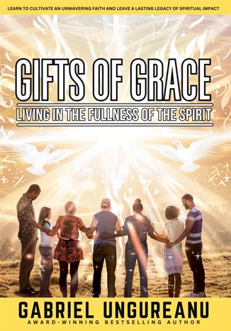 Gifts of Grace: Living in the Fullness of the Spirit